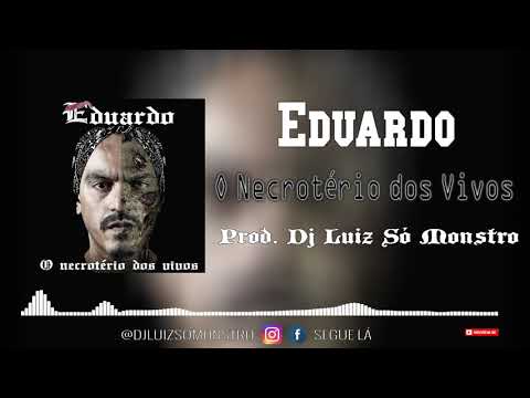 Eduardo - O Necrotério dos Vivos [Part. J Ariais] (Prod. Dj Luiz Só Monstro) Áudio Oficial
