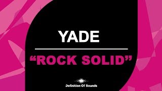 Yade - Rock Solid (Original Mix)
