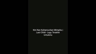 Download lagu Kini Kan Kuhancurkan Mimpiku | Story Wa Last Child Lagu Terakhir Untukmu mp3 Download lagu Kini Kan Kuhancurkan Mimpiku | Story Wa Last Child Lagu Terakhir Untukmu mp3