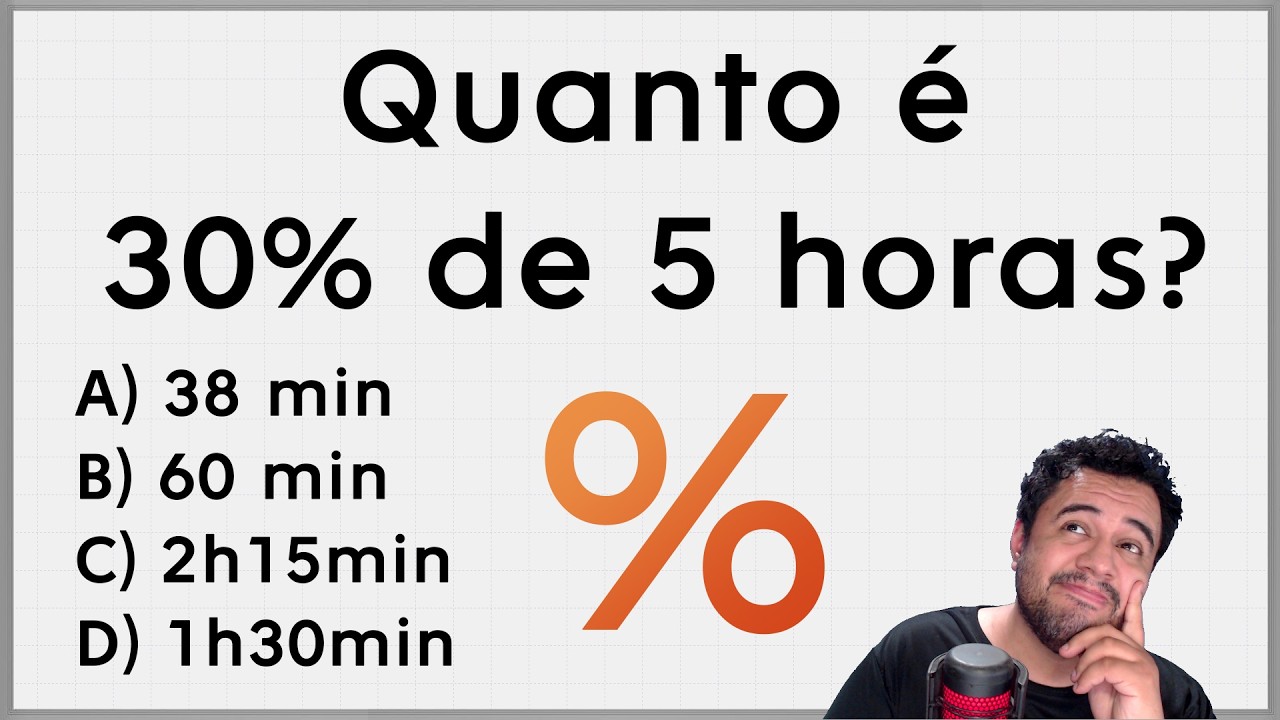 Porcentagem | Quanto é 30% de 5 horas?
