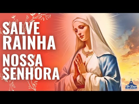 Salve Rainha Nossa Senhora