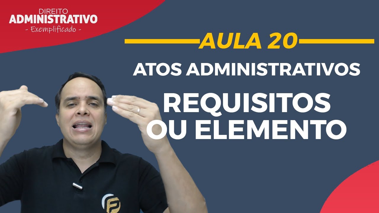 Atos administrativos | Requisitos ou Elementos