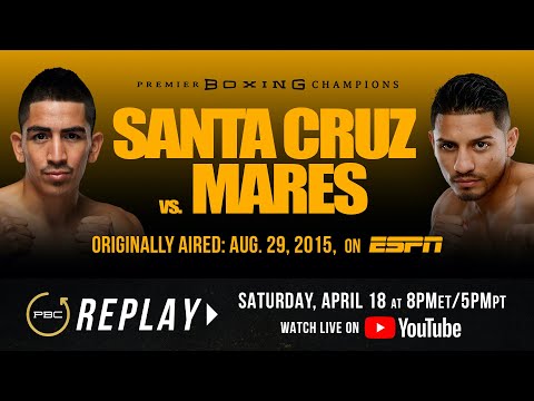 PBC Replay: Santa Cruz vs Mares 1 | Full Televised Fight Card