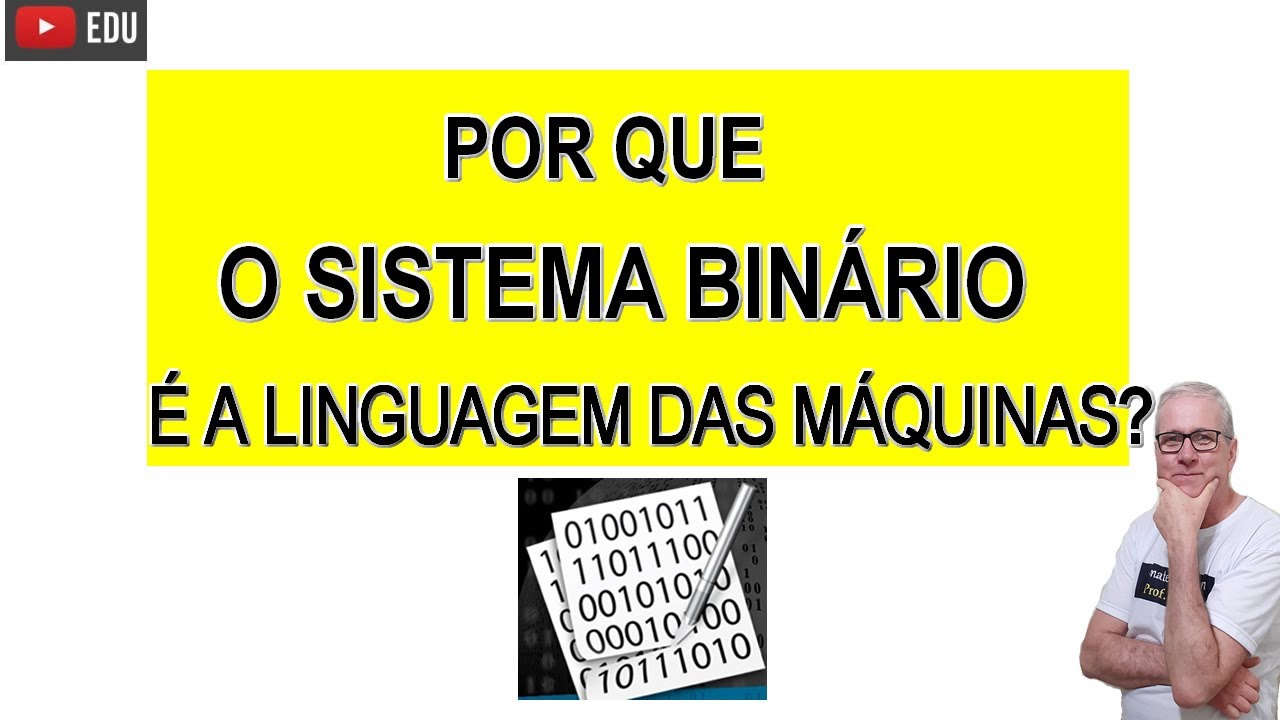 GRINGS - SiSTEMA BINÁRIO = LINGUAGEM DE MÁQUINA