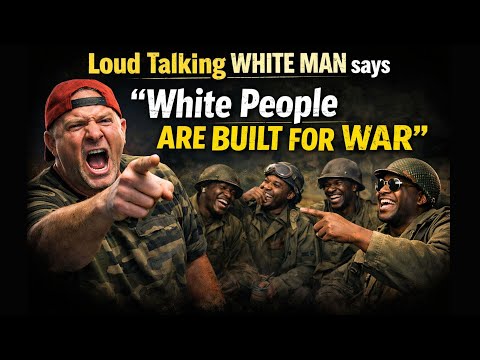 Loud Talking White man Says "White people are built for War"