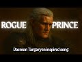 The Rogue Prince Daemon Targaryen Song A Song Forged In Blood Fire And Desire
