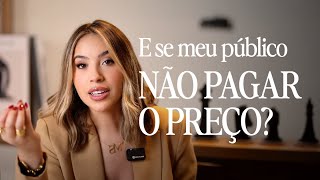 E se meu público não pagar o preço?