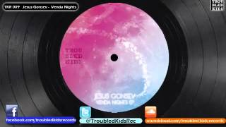Jesus Gonsev  feat. DeepKidd - Venda Nights    TKR009  Troubled Kids Records@2012