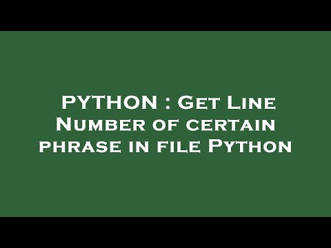 PYTHON : Get Line Number of certain phrase in file Python