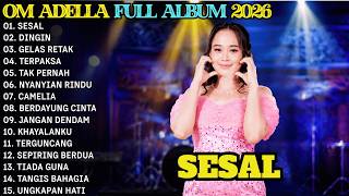 Download lagu OM ADELLA FULL ALBUM TERBARU 2026 - Lagu Dangdut Koplo Terpopuler | SESAL - DINGIN - GELAS RETAK mp3