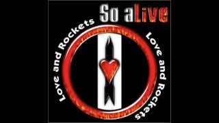LOVE AND ROCKETS - So Alive 💥 (HQ) -😎