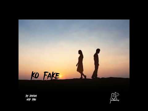 Ko Fake_By Binson NSP Prod
