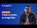 Trading Index Made Easy On Angel One