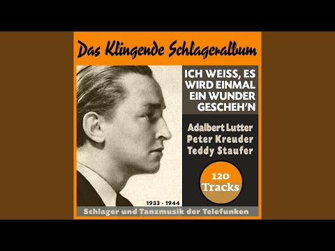 Ich weiß, es wird einmal ein Wunder gescheh'n