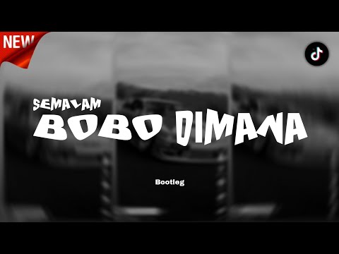 YANG LAGI VIRAL DI TIKTOK!!! DJ SEMALAM BOBO DIMANA (Bootleg)