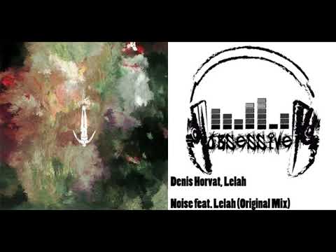 Denis Horvat, Lelah - Noise feat. Lelah (Original Mix)