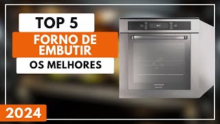 Forno de Embutir: 5 Melhores Opções de Forno de Embutir Para 2024