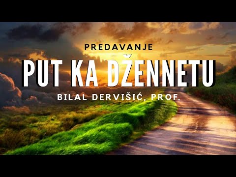 Put ka Džennetu  | Šejh Bilal Dervišić, prof. | [EMOTIVNO]