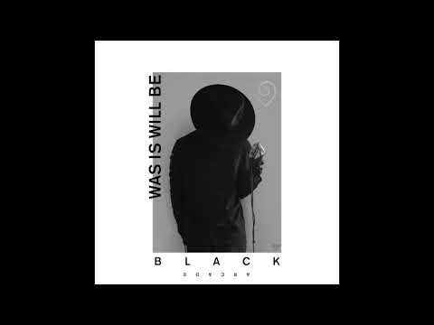 Black Arcade - Was Is Will Be