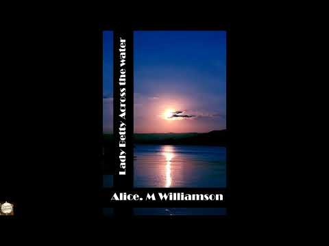Lady Betty Across the water: (Alice M Williamson Classics Collection) by Alice Muriel Williamson — free full audiobook