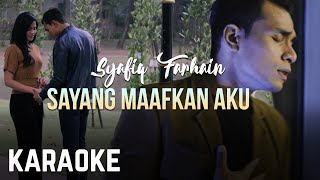 Download lagu Syafiq Farhain - Sayang Maafkan Aku Karaoke  mp3