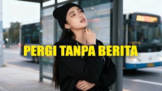 Download lagu PERGI TANPA BERITA || Cover Mix mp3