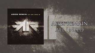 Ashes Remain - All I Need (Lyrics video)