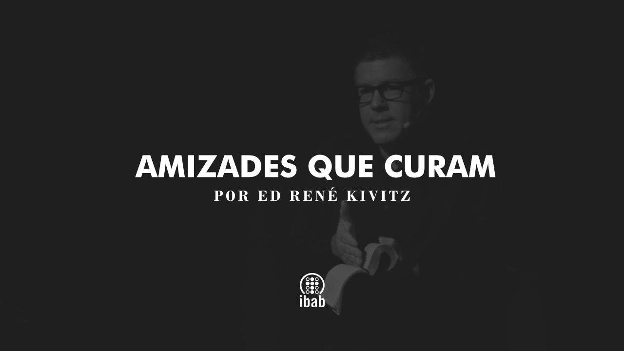 Amizades que curam | Ed René Kivitz