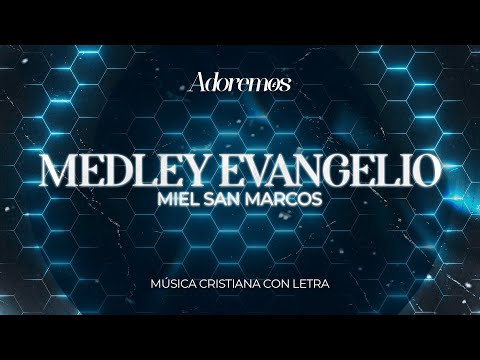 MEDLEY EVANGELIO - Letra | Miel San Marcos