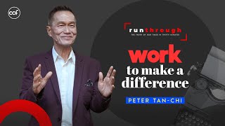 Work To Make A Difference | Peter Tan-Chi | Run Through