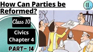 How Can Parties be Reformed? | Political Parties | Class 10 Civics Chapter 4 | CBSE | UPSC