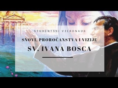 Snovi, proročanstva i vizije sv. Ivana Bosca