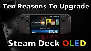 Ten Reasons You Need to Upgrade to Steam Deck OLED
