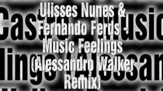 Ulisses Nunes & Fernando Ferds - Music Feelings (Alessandro Walker Remix)