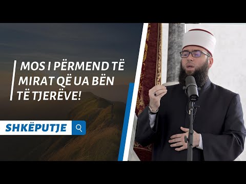 Mos i përmend të mirat që ua bën të tjerëve!