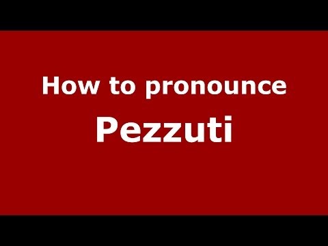 How to pronounce Pezzuti (Italian/Italy) - PronounceNames.com