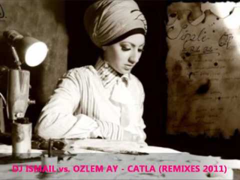 DJ ISMAIL vs. OZLEM AY - CATLA (REMIXES 2011)