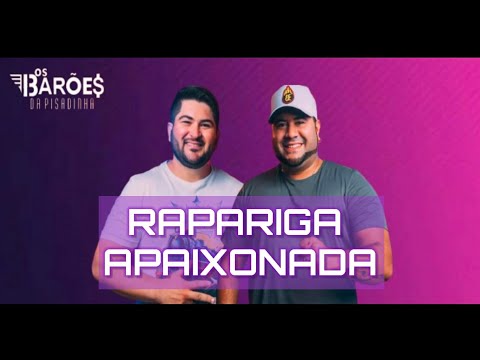 Rapariga Apaixonada - Os Barões Da Pisadinha [LANÇAMENTO]