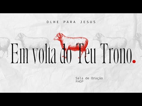 EM VOLTA DO TEU TRONO ｜ SALA DE ORAÇÃO FHOP