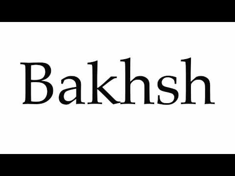 How to Pronounce Bakhsh