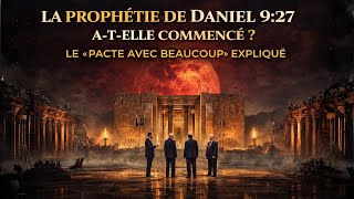 👉 Daniel 9:27 expliqué : sommes-nous déjà dans le « Pacte avec plusieurs » ?