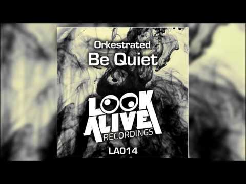 Orkestrated - Be Quiet (Original Mix)