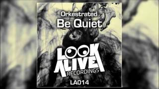 Orkestrated - Be Quiet (Original Mix)