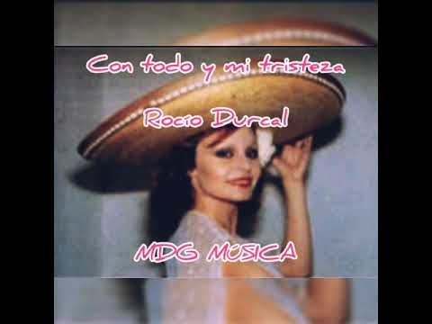 Con todo y mi tristeza - Rocío Durcal [LETRA]
