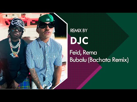 Feid, Rema - Bubalu (Bachata Remix DJC)