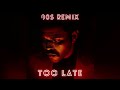 The Weeknd - Too Late (80s Remix)