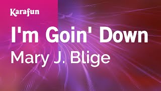 I&#39;m Goin&#39; Down - Mary J. Blige | Karaoke Version | KaraFun