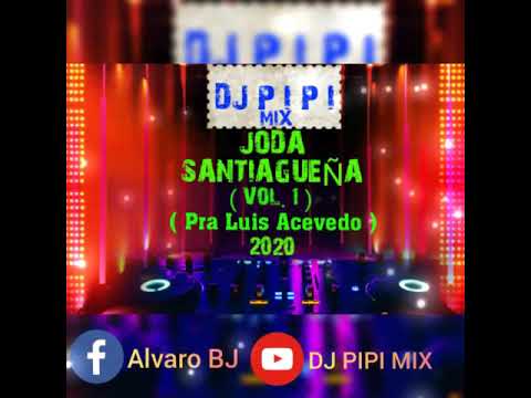 JODA SANTIAGUEÑA - ( VOL.1 ) - DJ PIPI MIX - 2020 - ( Pra Luis Acevedo )
