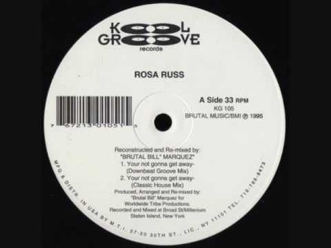 Rosa Russ - Your Not Gonna Get Away (Downbeat Groove Mix)