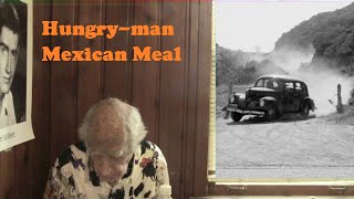 Hungry-man Mexican Meal about $5 per serving